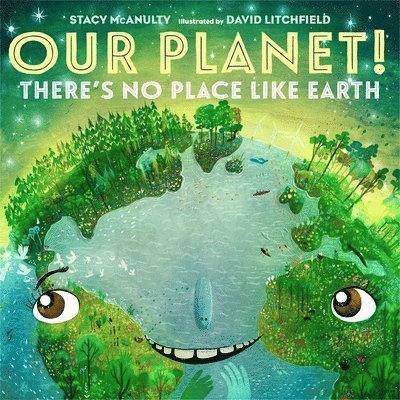 Stacy McAnulty - Our Planet! There's No Place Like Earth, Inbunden