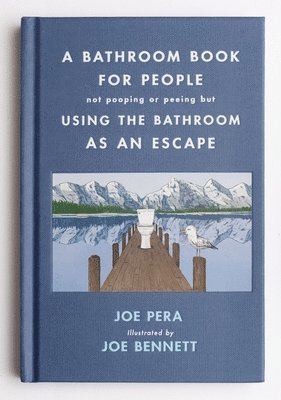 bokomslag A Bathroom Book for People Not Pooping or Peeing but Using the Bathroom As an Escape