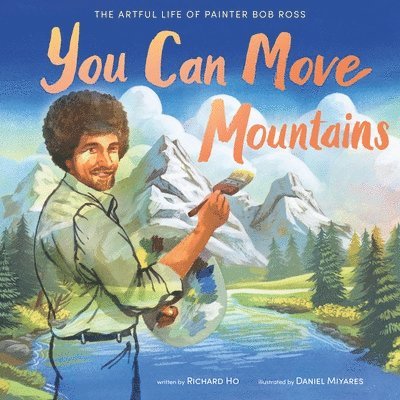 You Can Move Mountains: The Artful Life of Painter Bob Ross