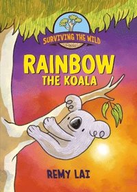 bokomslag Surviving the Wild: Rainbow the Koala