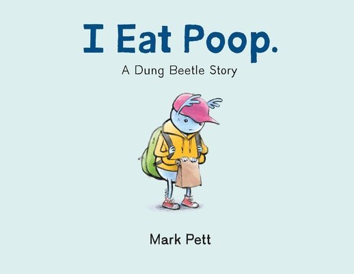 Mark Pett - I Eat Poop., Inbunden