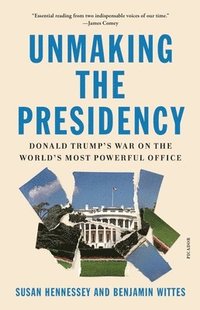 bokomslag Unmaking the Presidency