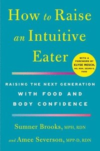 bokomslag How To Raise An Intuitive Eater
