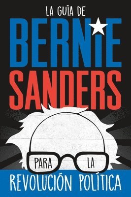 bokomslag La Guia De Bernie Sanders Para La Revolucion Politica / Bernie Sanders Guide To Political Revolution