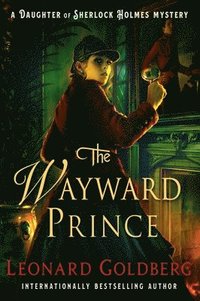 bokomslag The Wayward Prince: A Daughter of Sherlock Holmes Mystery