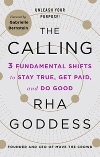 bokomslag The Calling: 3 Fundamental Shifts to Stay True, Get Paid, and Do Good