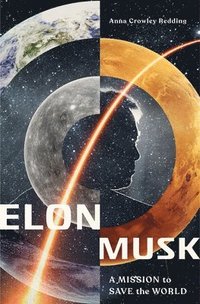 bokomslag Elon Musk: A Mission to Save the World