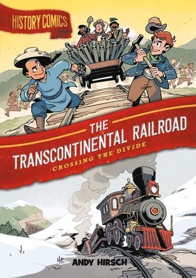 Andy Hirsch - History Comics: The Transcontinental Railroad, Häftad