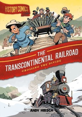 History Comics: The Transcontinental Railroad 1