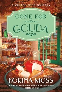 bokomslag Gone for Gouda: A Cheese Shop Mystery