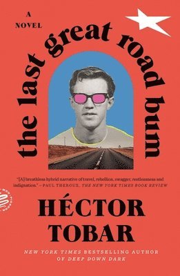 Hector Tobar, Héctor Tobar - The Last Great Road Bum, Häftad
