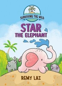 bokomslag Surviving the Wild: Star the Elephant