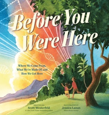 Before You Were Here: Where We Come From, What We're Made Of, and How We Got Here 1