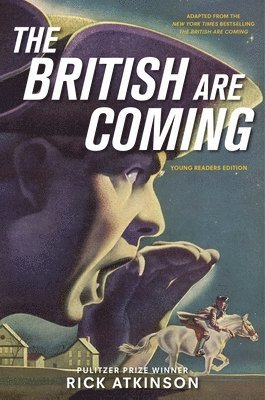 Rick Atkinson - The British Are Coming (Young Readers Edition), Inbunden