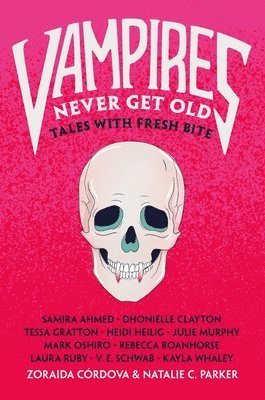 Zoraida Cordova, Natalie C. Parker, Zoraida Córdova - Vampires Never Get Old, Häftad