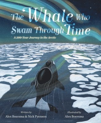 bokomslag The Whale Who Swam Through Time: A Two-Hundred-Year Journey in the Arctic