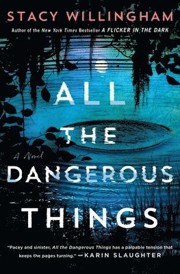 Stacy Willingham - All the Dangerous Things, Inbunden