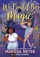 Marissa Meyer - We Could Be Magic, Inbunden