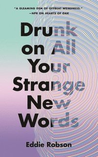 bokomslag Drunk on All Your Strange New Words