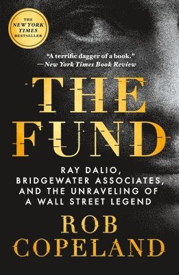 bokomslag The Fund: Ray Dalio, Bridgewater Associates, and the Unraveling of a Wall Street Legend