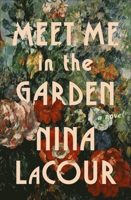 Nina Lacour - Meet Me in the Garden, Inbunden