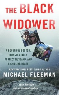 bokomslag The Black Widower: A Beautiful Doctor, Her Seemingly Perfect Husband and a Chilling Death