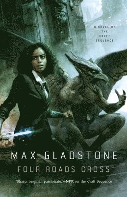 Max Gladstone - Four Roads Cross: A Novel of the Craft Sequence, Häftad