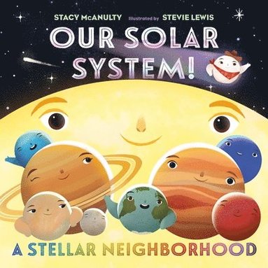 Stacy McAnulty - Our Solar System! A Stellar Neighborhood, Inbunden