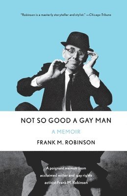 Frank M. Robinson - Not So Good a Gay Man: A Memoir, Häftad