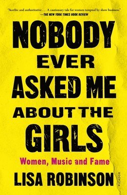 Lisa Robinson - Nobody Ever Asked Me about the Girls, Häftad