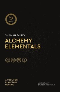 bokomslag Alchemy Elementals: A Tool for Planetary Healing
