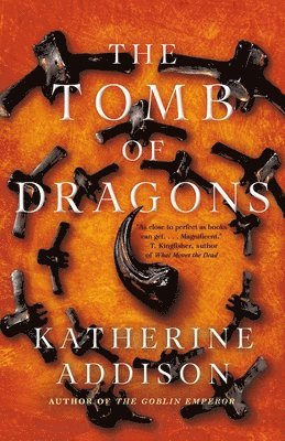 Katherine Addison - The Tomb of Dragons, Inbunden