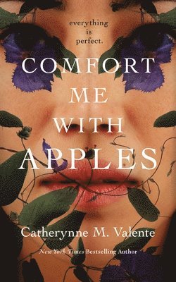 Catherynne M. Valente - Comfort Me With Apples, Inbunden