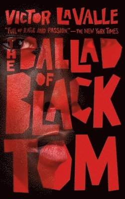 Victor LaValle - The Ballad of Black Tom, Inbunden