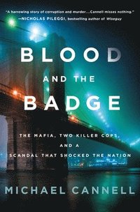 bokomslag Blood and the Badge: The Mafia, Two Killer Cops, and a Scandal That Shocked the Nation