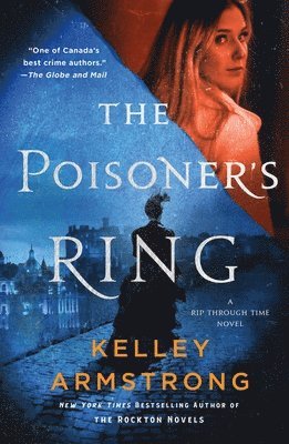 Kelley Armstrong - The Poisoner's Ring: A Rip Through Time Novel, Häftad