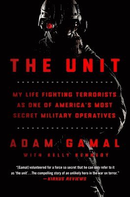The Unit: My Life Fighting Terrorists as One of America's Most Secret Military Operatives