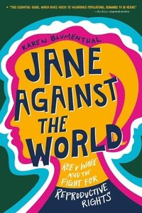bokomslag Jane Against the World: Roe V. Wade and the Fight for Reproductive Rights
