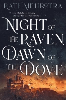 Rati Mehrotra - Night of the Raven, Dawn of the Dove, Inbunden