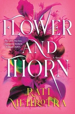 Rati Mehrotra - Flower and Thorn, Inbunden