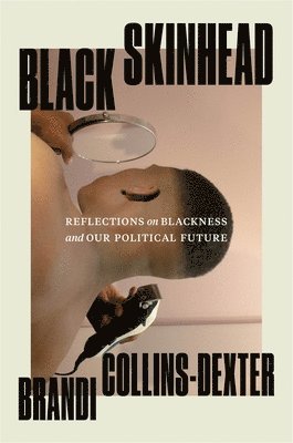 Black Skinhead: Reflections on Blackness and Our Political Future 1