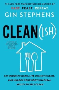 bokomslag Clean(ish): Eat (Mostly) Clean, Live (Mainly) Clean, and Unlock Your Body's Natural Ability to Self-Clean