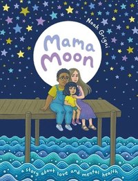 bokomslag Mama Moon: A Story about Love and Mental Health