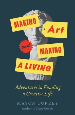 Mason Currey - Making Art and Making a Living, Inbunden
