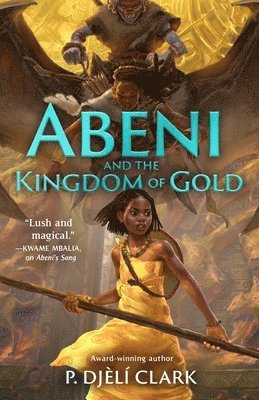 P. Djèlí Clark, P Djèlí Clark - Abeni and the Kingdom of Gold, Inbunden