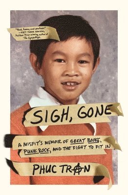 Phuc Tran - Sigh, Gone: A Misfit's Memoir of Great Books, Punk Rock, and the Fight to Fit in, Häftad