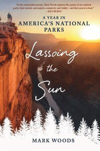 bokomslag Lassoing the Sun: A Year in America's National Parks