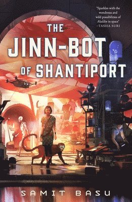 Samit Basu - The Jinn-Bot of Shantiport, Inbunden