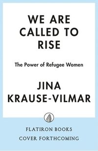 bokomslag We Are Called to Rise: The Power of Refugee Women