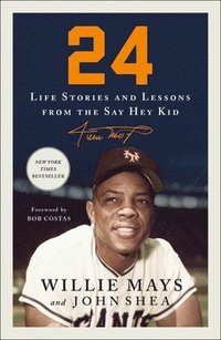 bokomslag 24: Life Stories and Lessons from the Say Hey Kid